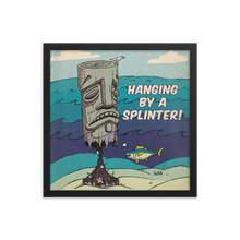Load image into Gallery viewer, Hanging by a Splinter Framed poster