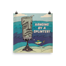 Load image into Gallery viewer, Hanging by a Splinter Poster