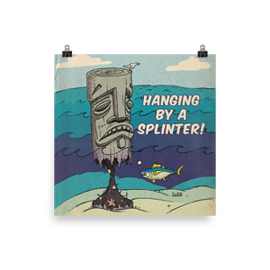 Hanging by a Splinter Poster